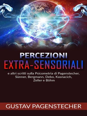 cover image of Percezioni extra-sensoriali e altri scritti sulla psicometria di Pagenstecher, Sünner, Bergman, Debo, Kasnacich, Zeller e Böhm